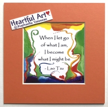 When I let go of what I am (5x5) Lao Tzu quote - Heartful Art by Raphaella Vaisseau