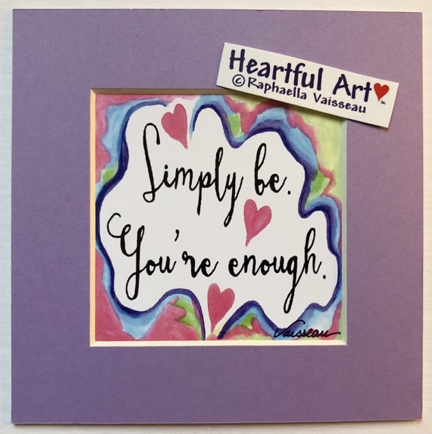 Simply be you are enough quote (5x5) - Heartful Art by Raphaella Vaisseau