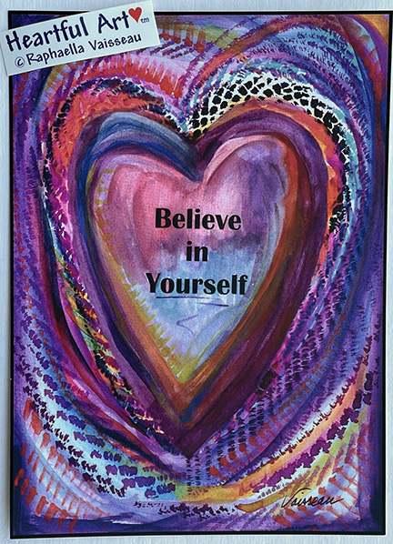 Believe in yourself poster (5x7) - Heartful Art by Raphaella Vaisseau