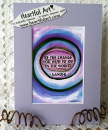 Be the change Gandhi quote (5x7) - Heartful Art by Raphaella Vaisseau