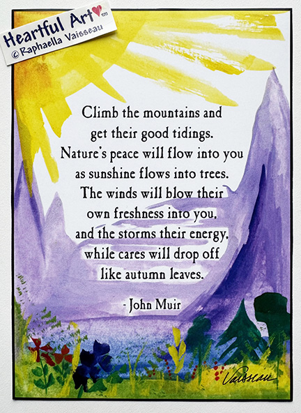Climb the mountains John Muir poster (5x7) - Heartful Art by Raphaella Vaisseau