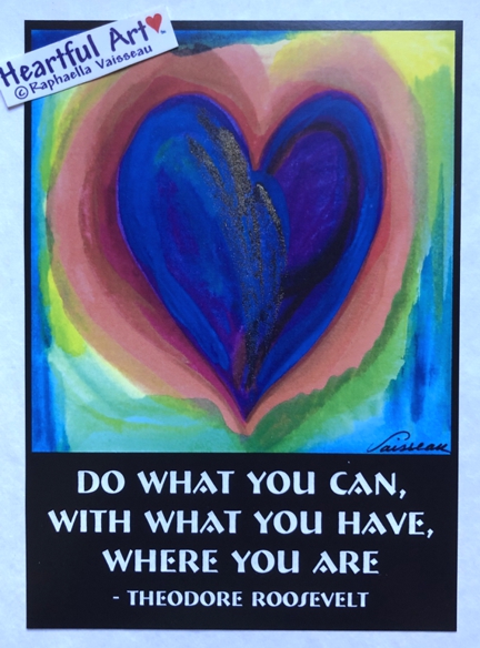 Do what you can Theodore Roosevelt poster (5x7) - Heartful Art by Raphaella Vaisseau