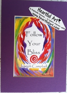 Follow your bliss Joseph Campbell quote (5x7) - Heartful Art by Raphaella Vaisseau