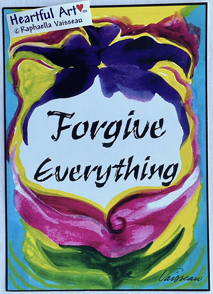 Forgive Everything poster (sm) - Heartful Art by Raphaella Vaisseau