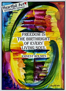 Freedom is the birthright Ernest Holmes poster (5x7) - Heartful Art by Raphaella Vaisseau
