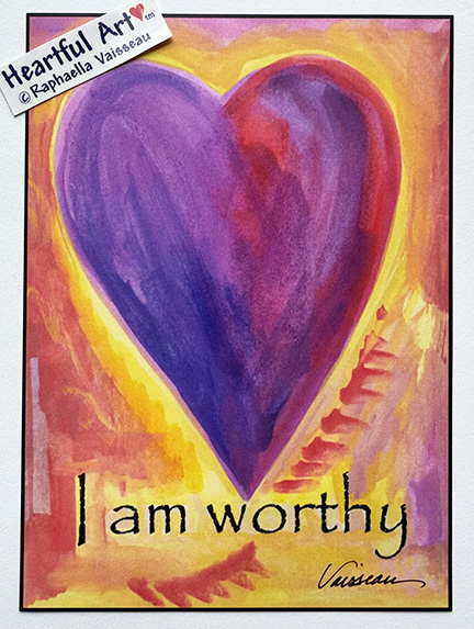 I am worthy poster (5x7) - Heartful Art by Raphaella Vaisseau