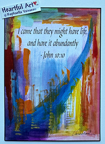 I came that they might have life John 10:10 poster (5x7) - Heartful Art by Raphaella Vaisseau