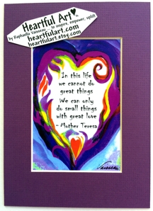 In this life we cannot do great things Mother Teresa quote (5x7) - Heartful Art by Raphaella Vaisse