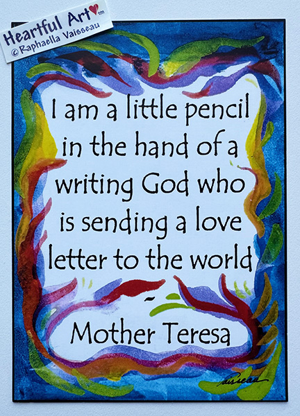 I am a little pencil Mother Teresa poster (5x7) - Heartful Art by Raphaella Vaisseau