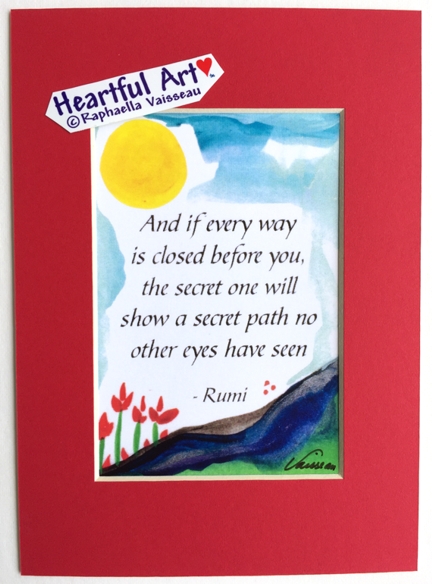 And if every way is closed Rumi quote (5x7) - Heartful Art by Raphaella Vaisseau