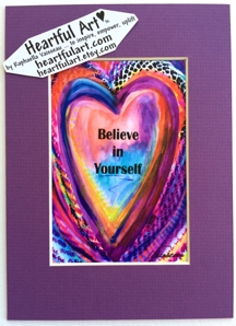 Believe in yourself quote (5x7) - Heartful Art by Raphaella Vaisseau