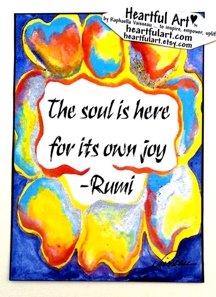 Soul is here for its own joy Rumi poster (5x7) - Heartful Art by Raphaella Vaisseau