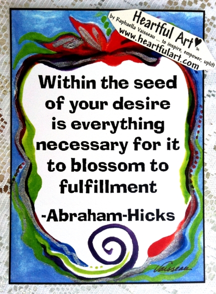 Within the seed of your desire Abraham-Hicks poster (5x7) - Heartful Art by Raphaella Vaisseau