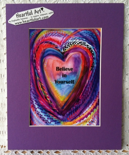 Believe in Yourself quote (8x10) - Heartful Art by Raphaella Vaisseau