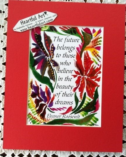 Future belongs to those Eleanor Roosevelt quote (8x10)  - Heartful Art by Raphaella Vaisseau