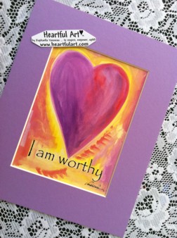 I am worthy quote (8x10) - Heartful Art by Raphaella Vaisseau