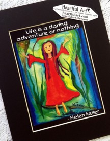 Life is a daring adventure Helen Keller quote (8x10) - Heartful Art by Raphaella Vaisseau