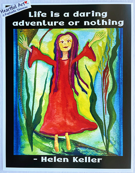 Life is a daring adventure Helen Keller poster (8x11) - Heartful Art by Raphaella Vaisseau