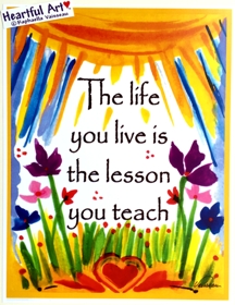 Life you live is the lesson poster (8x11) - Heartful Art by Raphaella Vaisseau