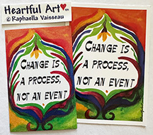 Change is a process sticker or magnet - Heartful Art by Raphaella Vaisseau