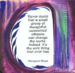 Never doubt Margaret Mead quote (8x8) - Heartful Art by Raphaella Vaisseau